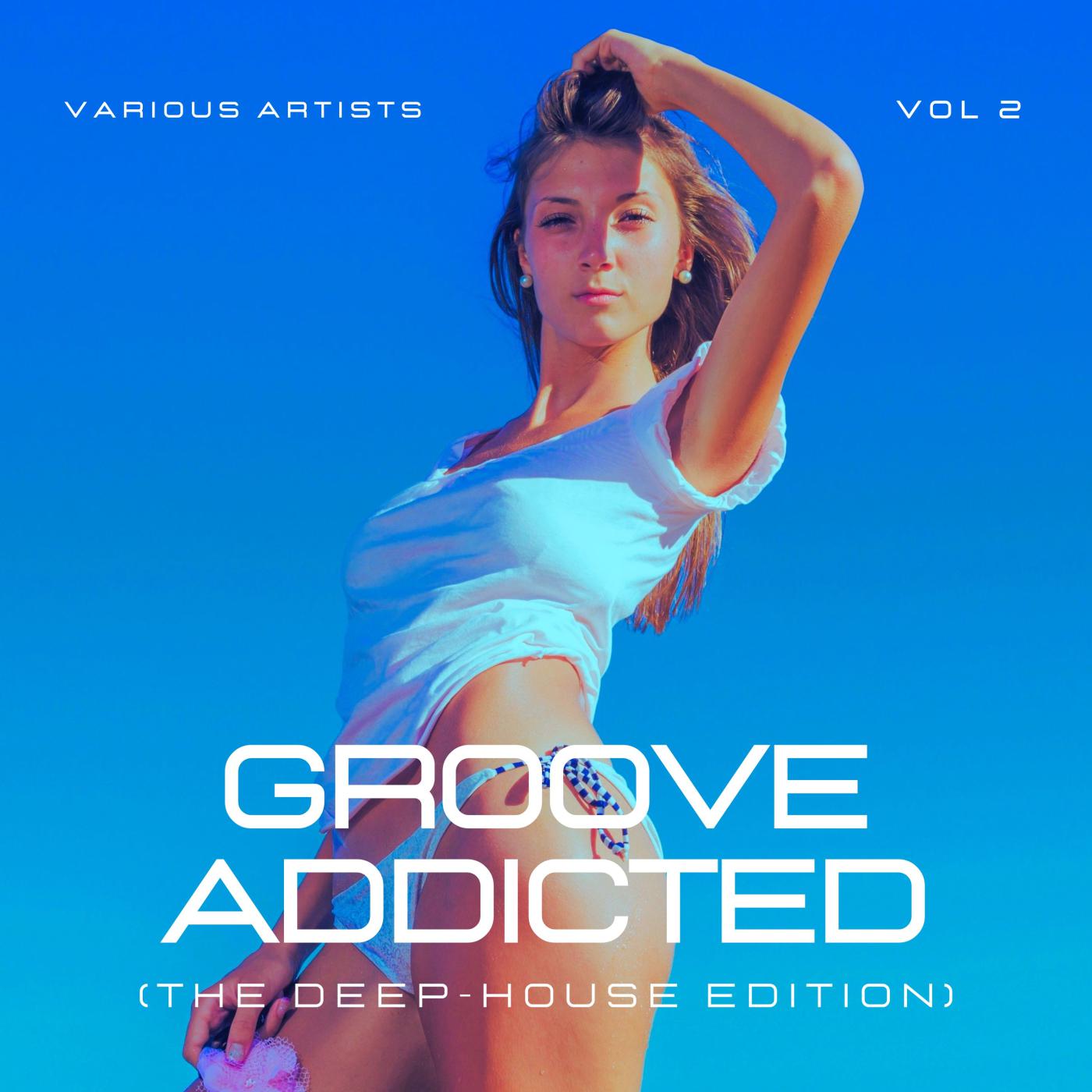Постер альбома Groove Addicted (The Deep-House Edition), Vol. 2