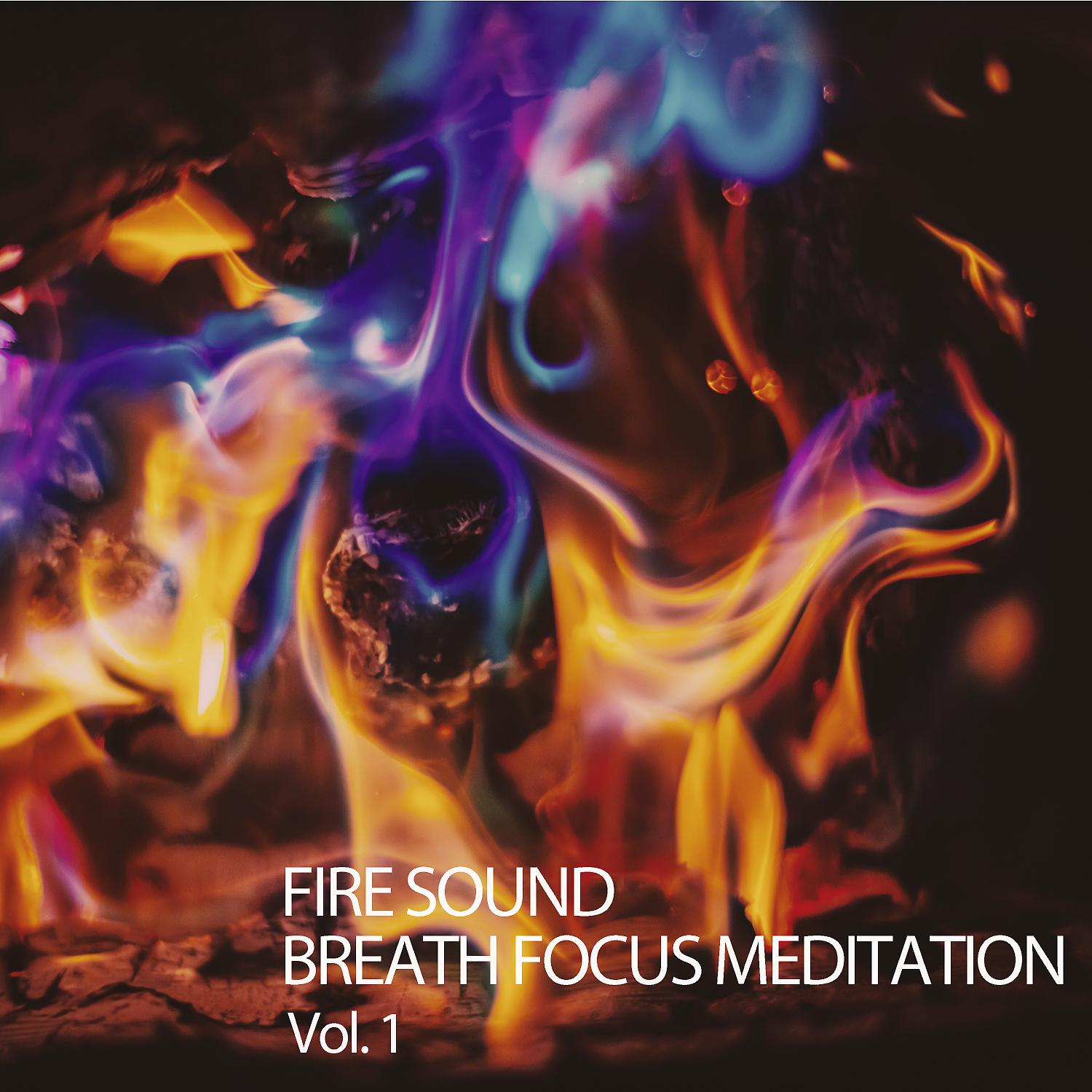 Постер альбома Fire Sound: Breath Focus Meditation Vol. 1