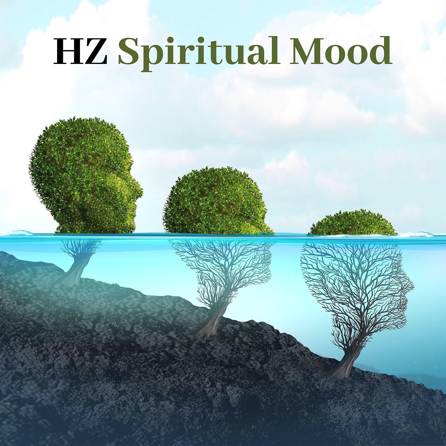 Постер альбома HZ Spiritual Mood: Stop Overthinking, Worry & Stress, Calming Meditation Music
