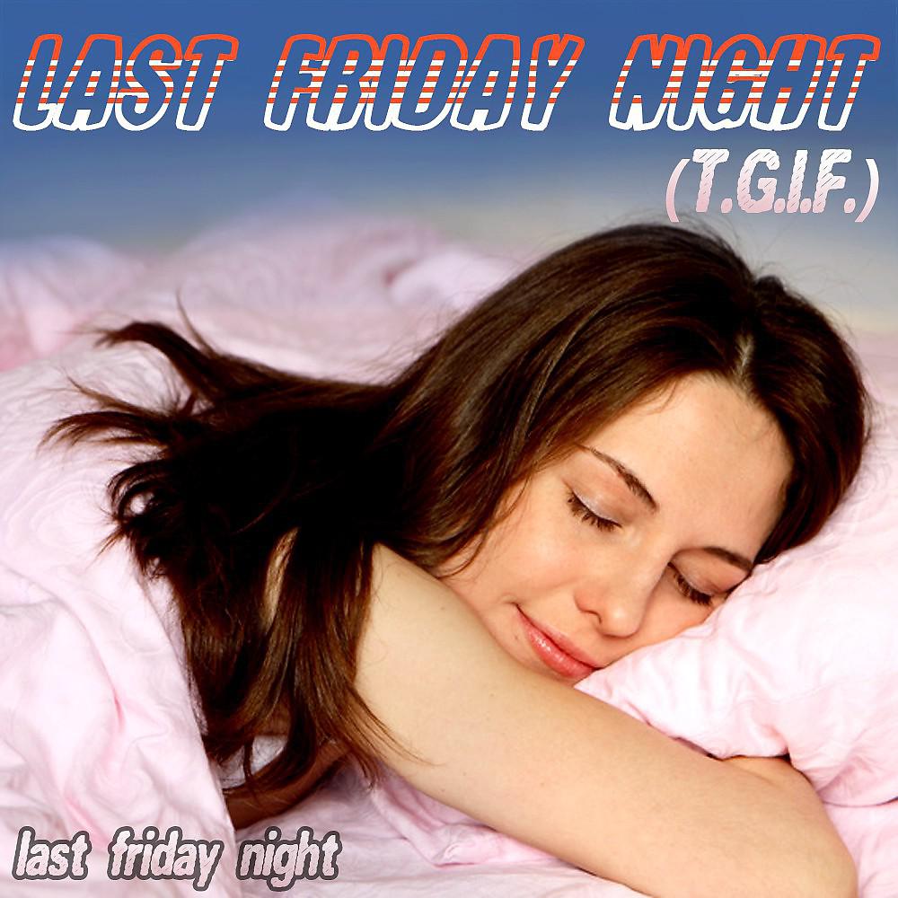 Постер альбома Last Friday Night (T.G.I.F.)