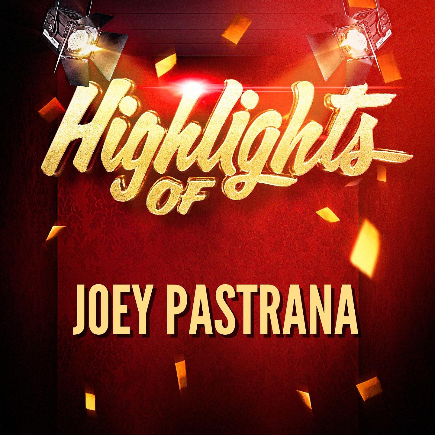 Постер альбома Highlights of Joey Pastrana