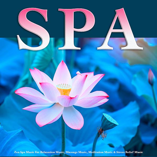 Постер альбома Spa: Zen Spa Music For Relaxation Music, Massage Music, Meditation Music & Stress Relief Music