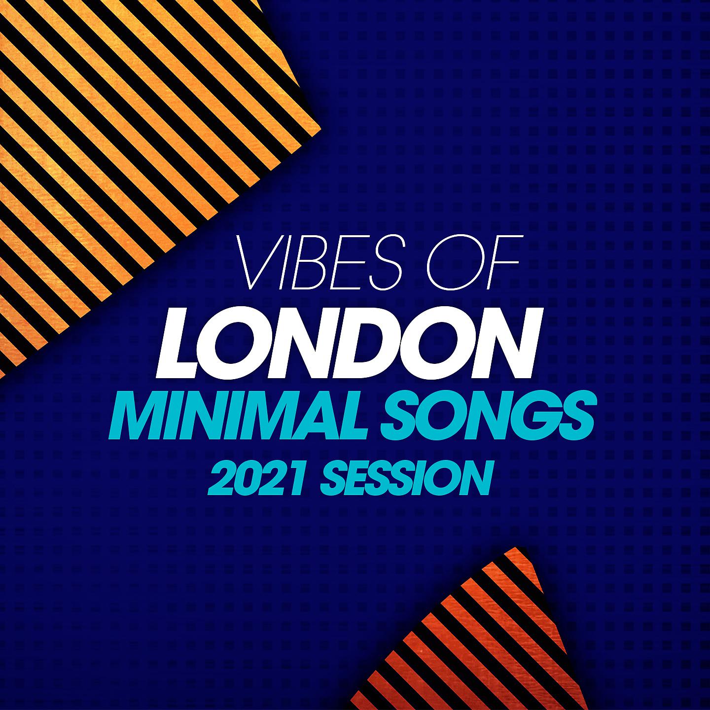 Постер альбома Vibes Of London Minimal Songs 2021 Session