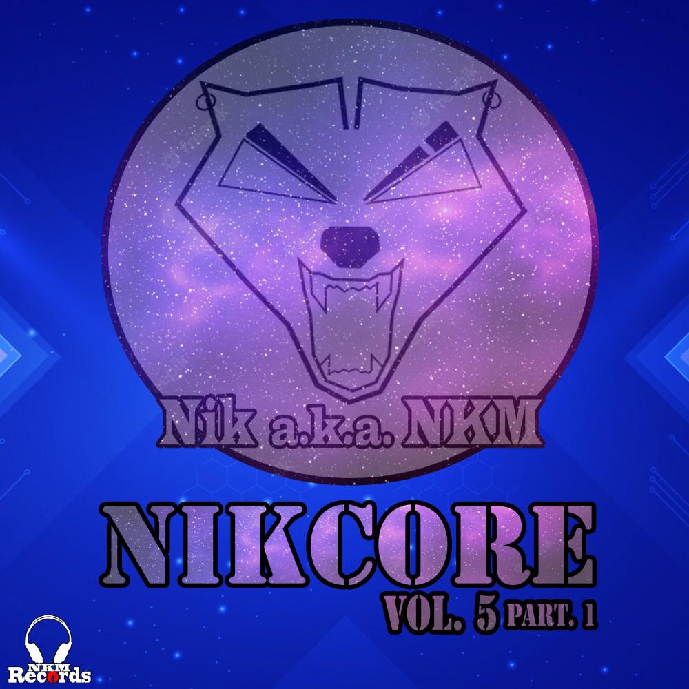 Постер альбома Nikcore, Vol. 5 Part. 1