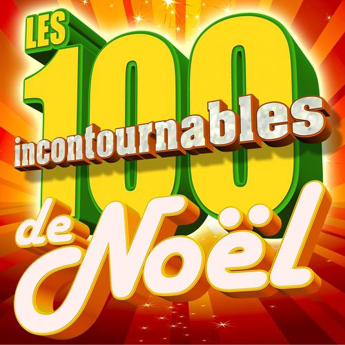 Постер альбома Les 100 incontournables de Noël