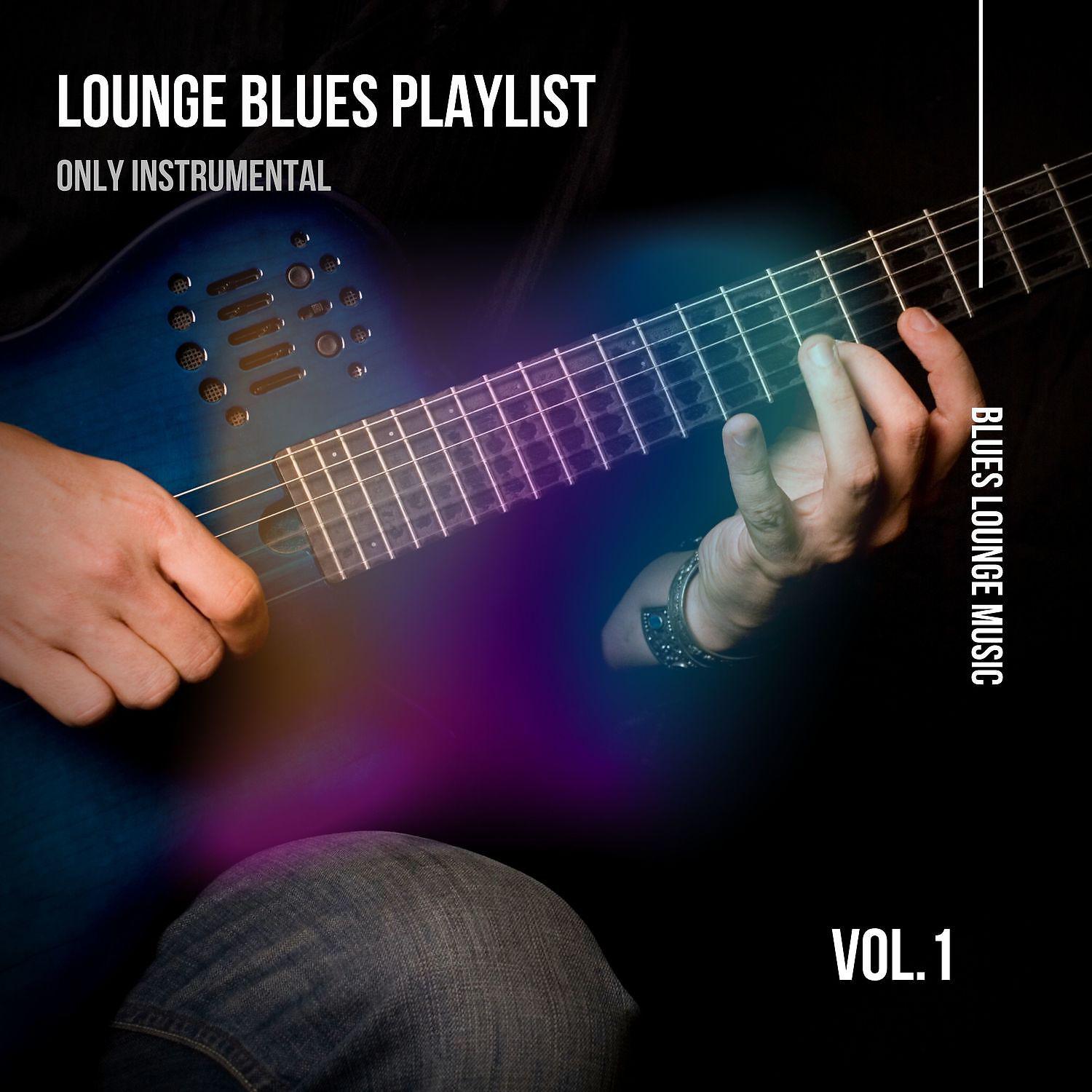 Постер альбома Lounge Blues Playlist (Only Instrumental) Vol. 1
