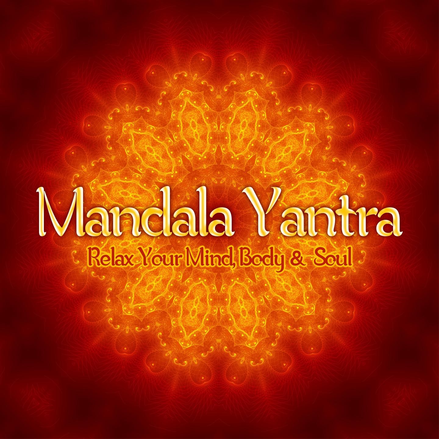 Постер альбома Mandala Yantra - Relax Your Mind, Body & Soul
