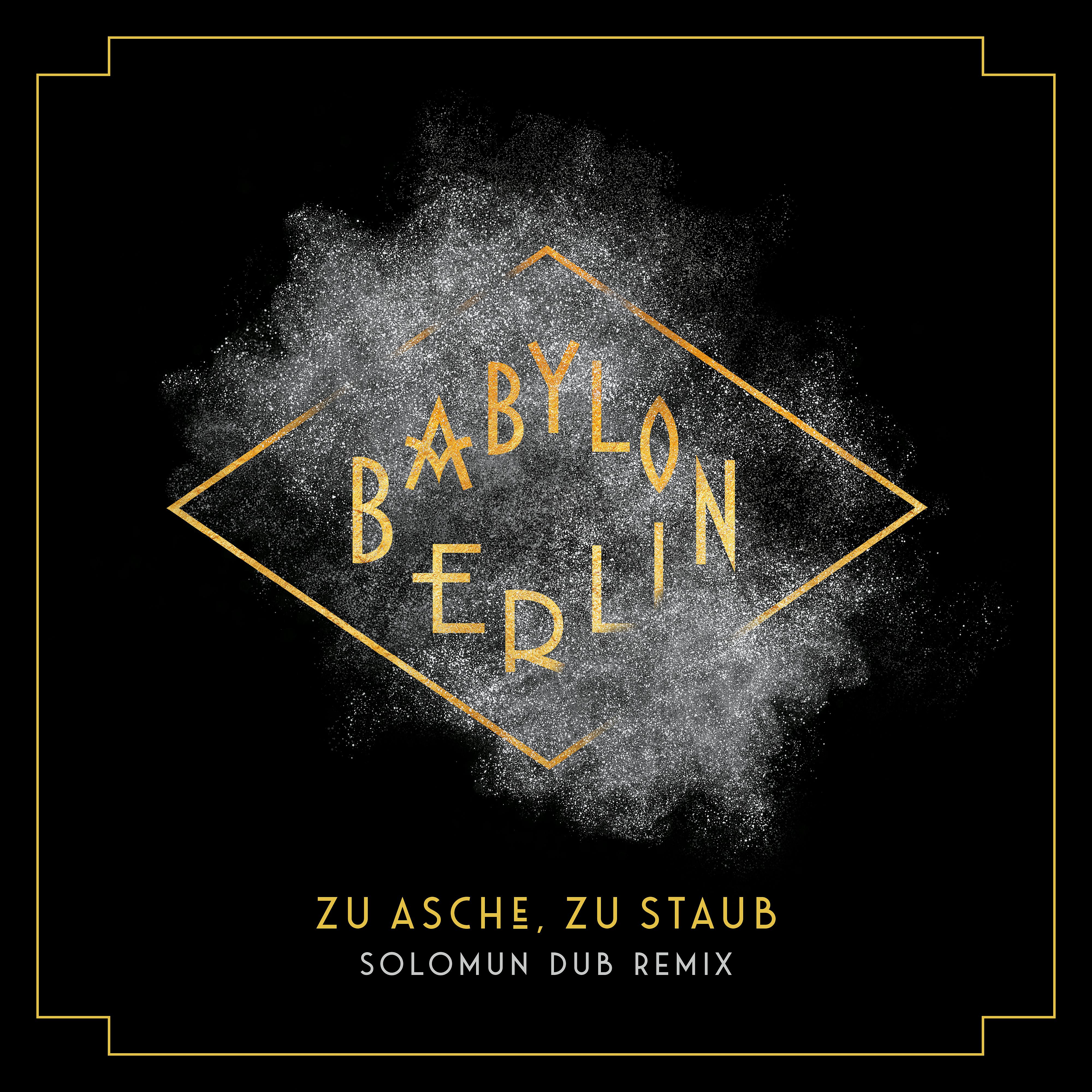 Постер альбома Zu Asche, zu Staub (Solomun Dub Remix) [Music from the Original TV Series Babylon Berlin]