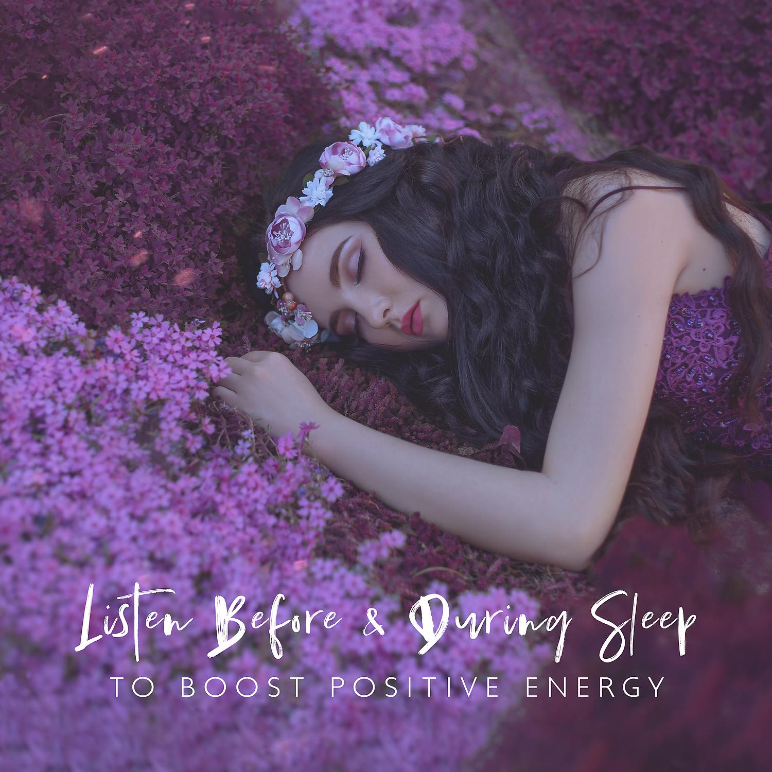 Постер альбома Listen Before & During Sleep to Boost Positive Energy