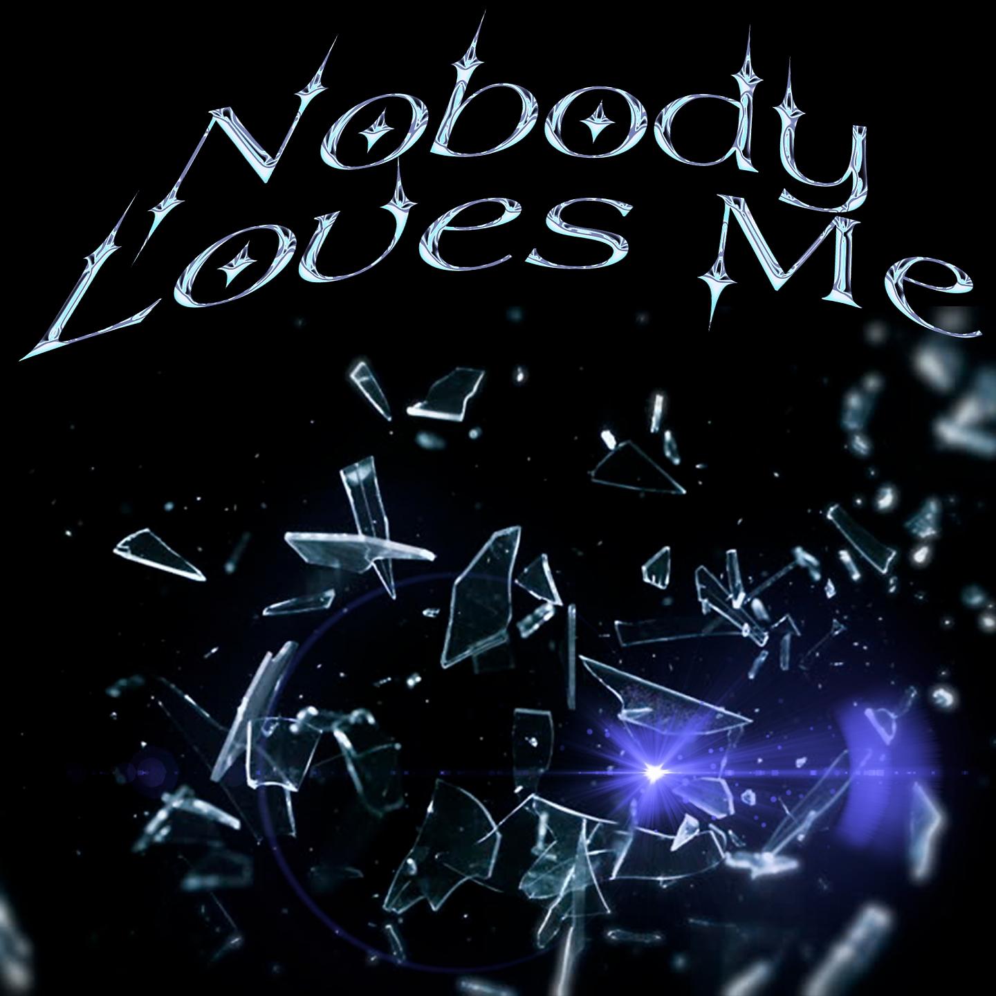 Постер альбома Nobody Loves Me