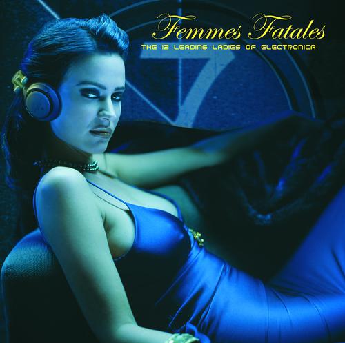 Постер альбома Femmes Fatales - The 12 Leading Ladies Of Electronica