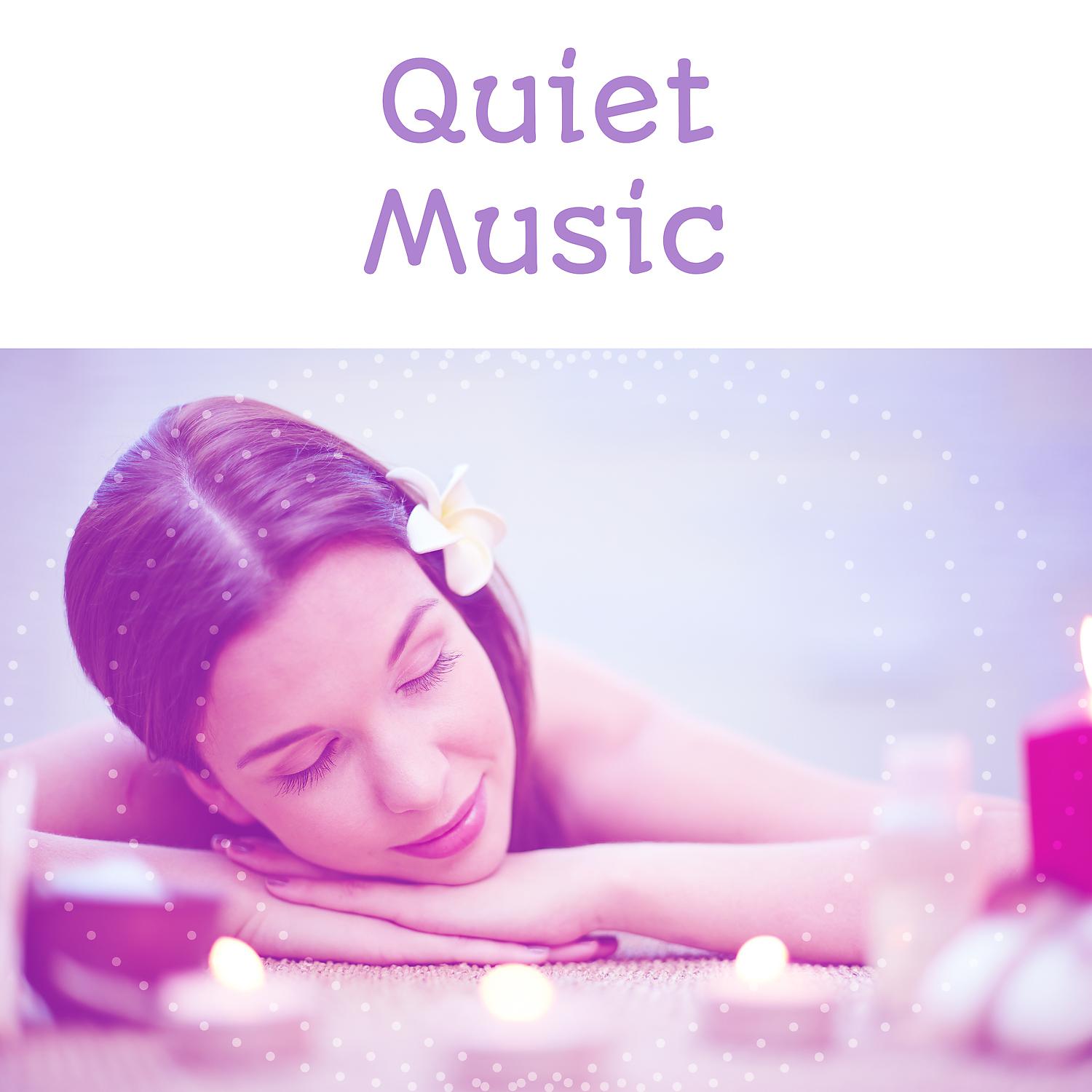 Постер альбома Quiet Music – Spa Music, Soothing Melodies, Deep Sleep, Nature Sounds, Peaceful Time