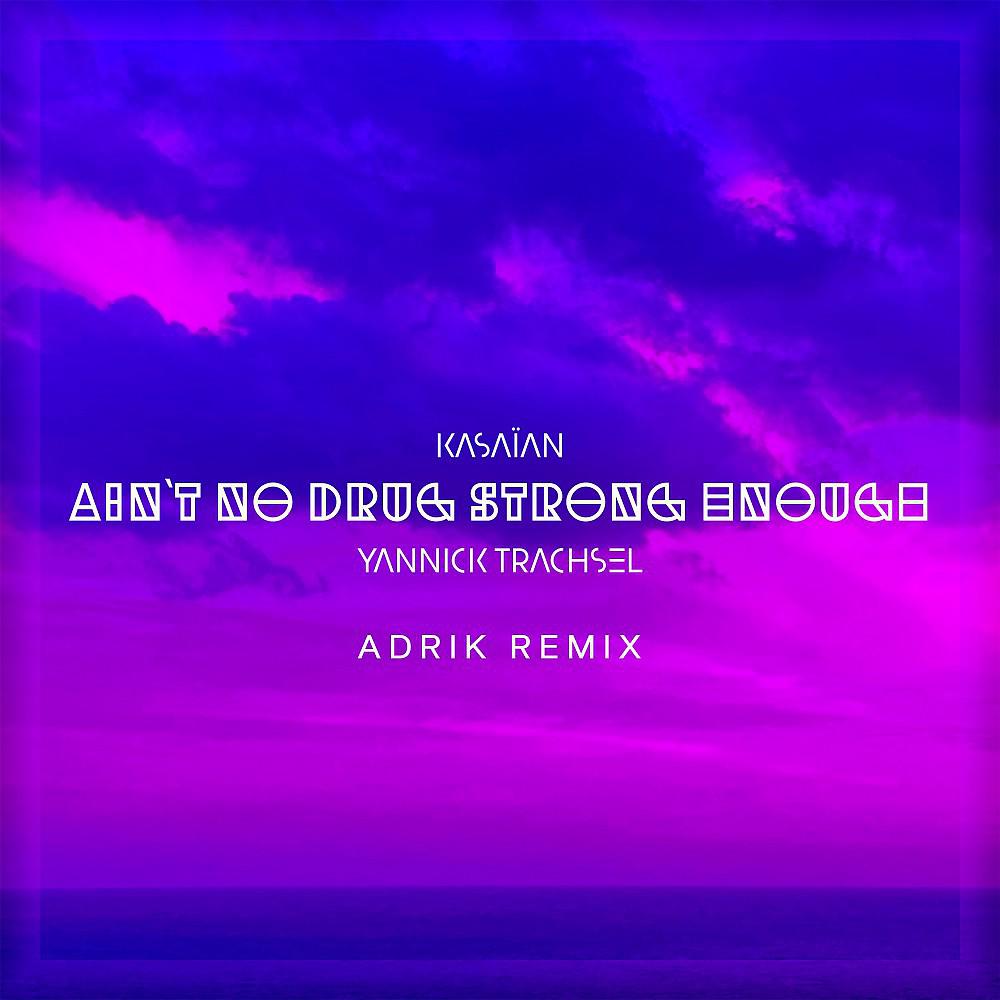 Постер альбома Ain't No Drug Strong Enough (Adrik Remix)