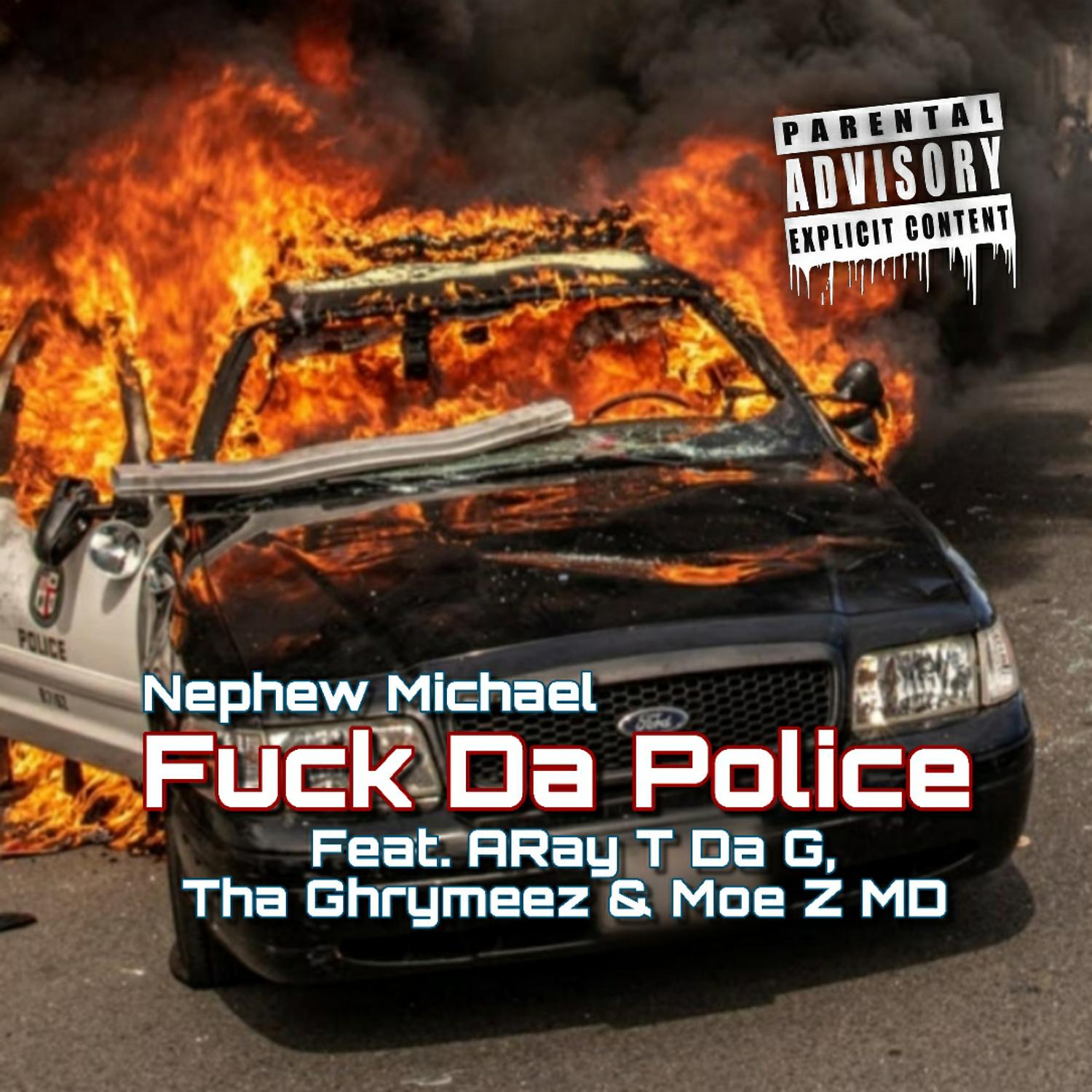 Постер альбома Fuck Da Police (feat. ARay T Da G, Moe Z MD & Tha Ghrymeez)