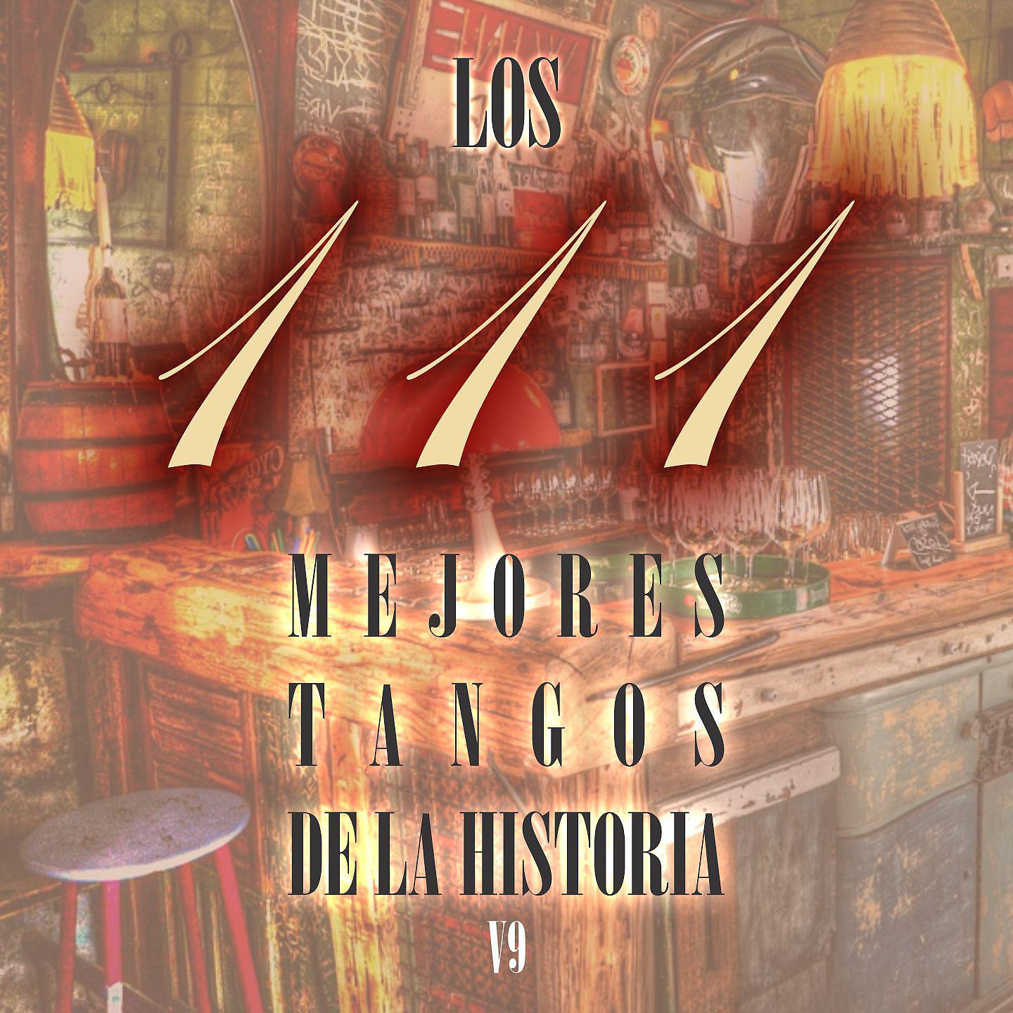 Постер альбома Los 111 mejores tangos de la historia, Vol.9