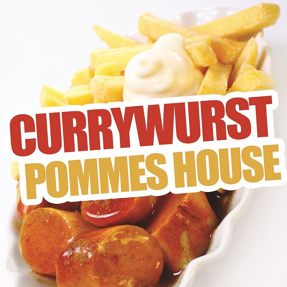 Постер альбома Currywurst Pommes House