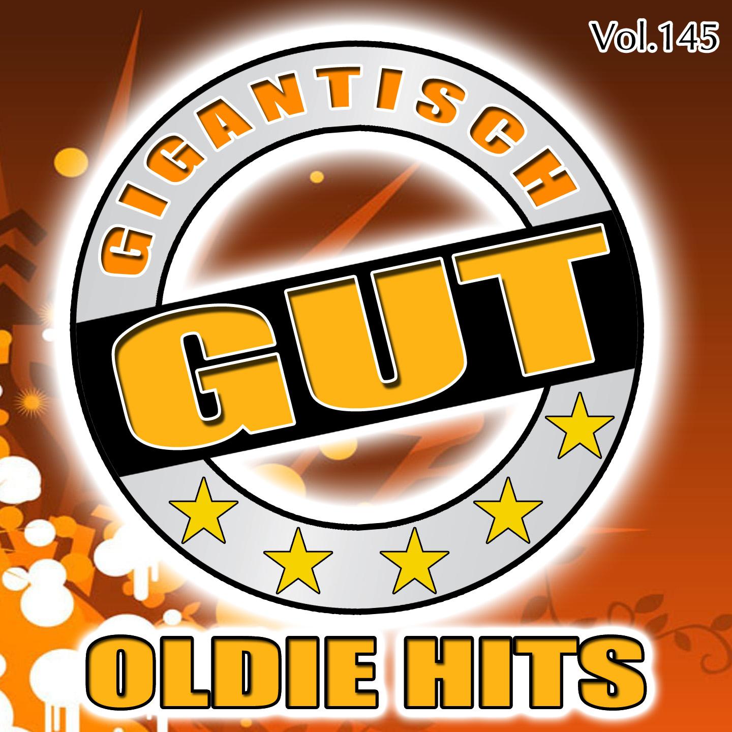 Постер альбома Gigantisch Gut: Oldie Hits, Vol. 145
