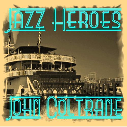 Постер альбома Jazz Heroes - John Coltrane