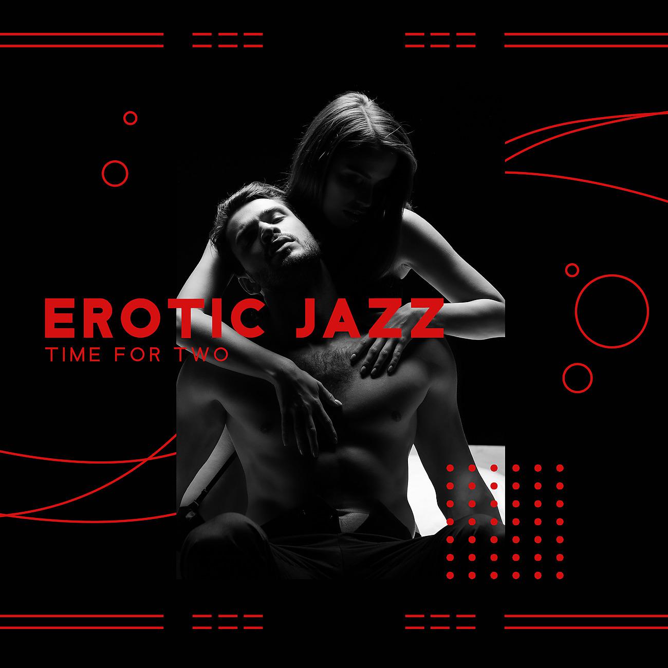 Постер альбома Erotic Jazz Time for Two - Romantic and Relaxing Evening