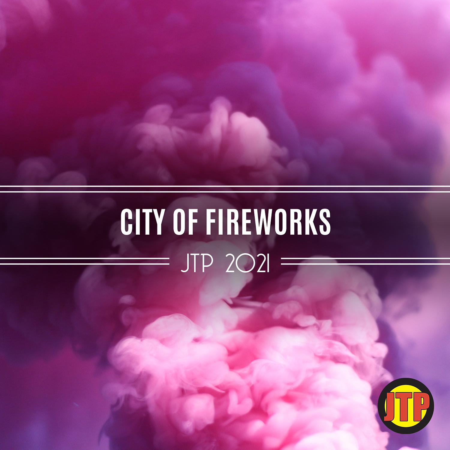 Постер альбома City Of Fireworks Jtp 2021