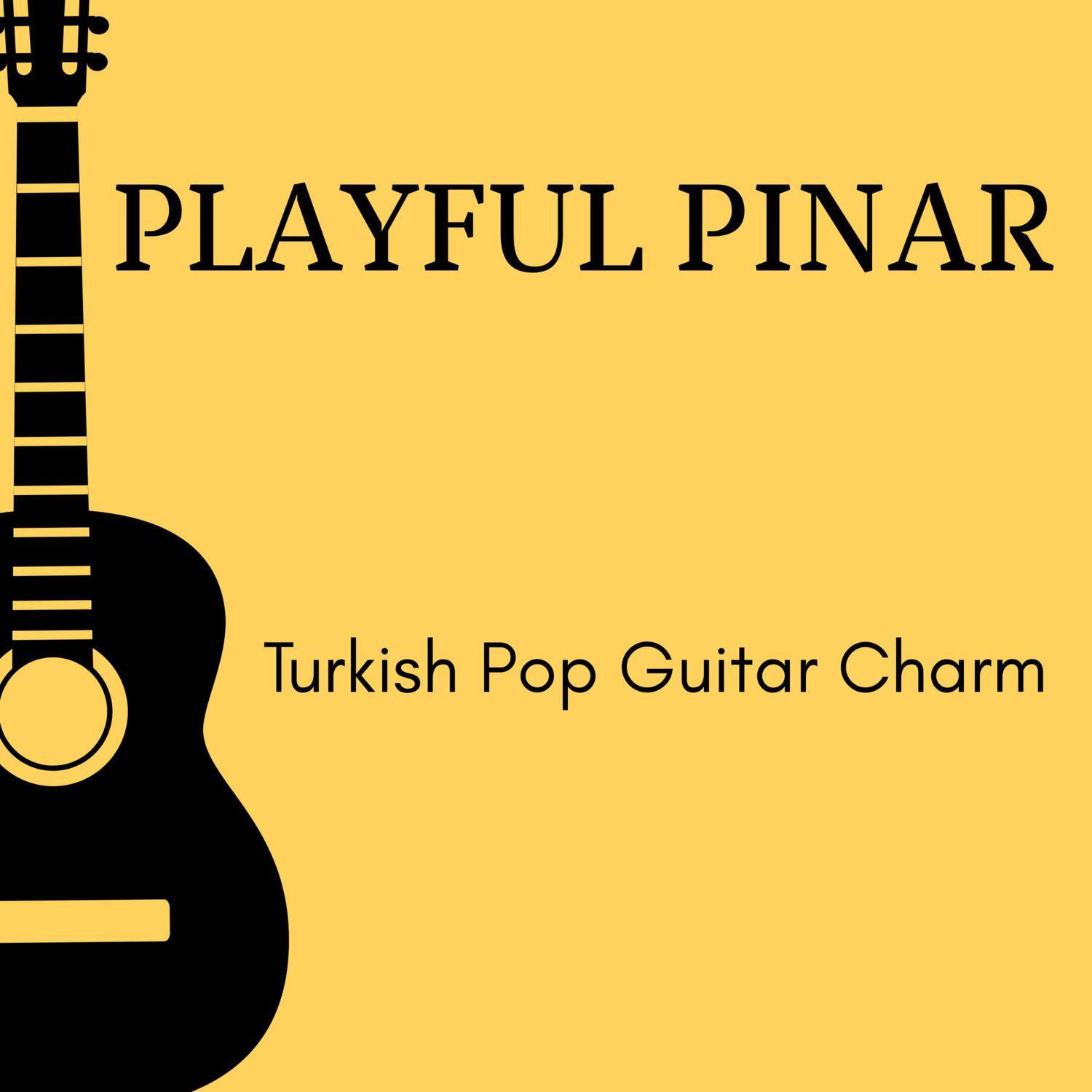 Постер альбома Playful Pinar - Turkish Pop Guitar Charm