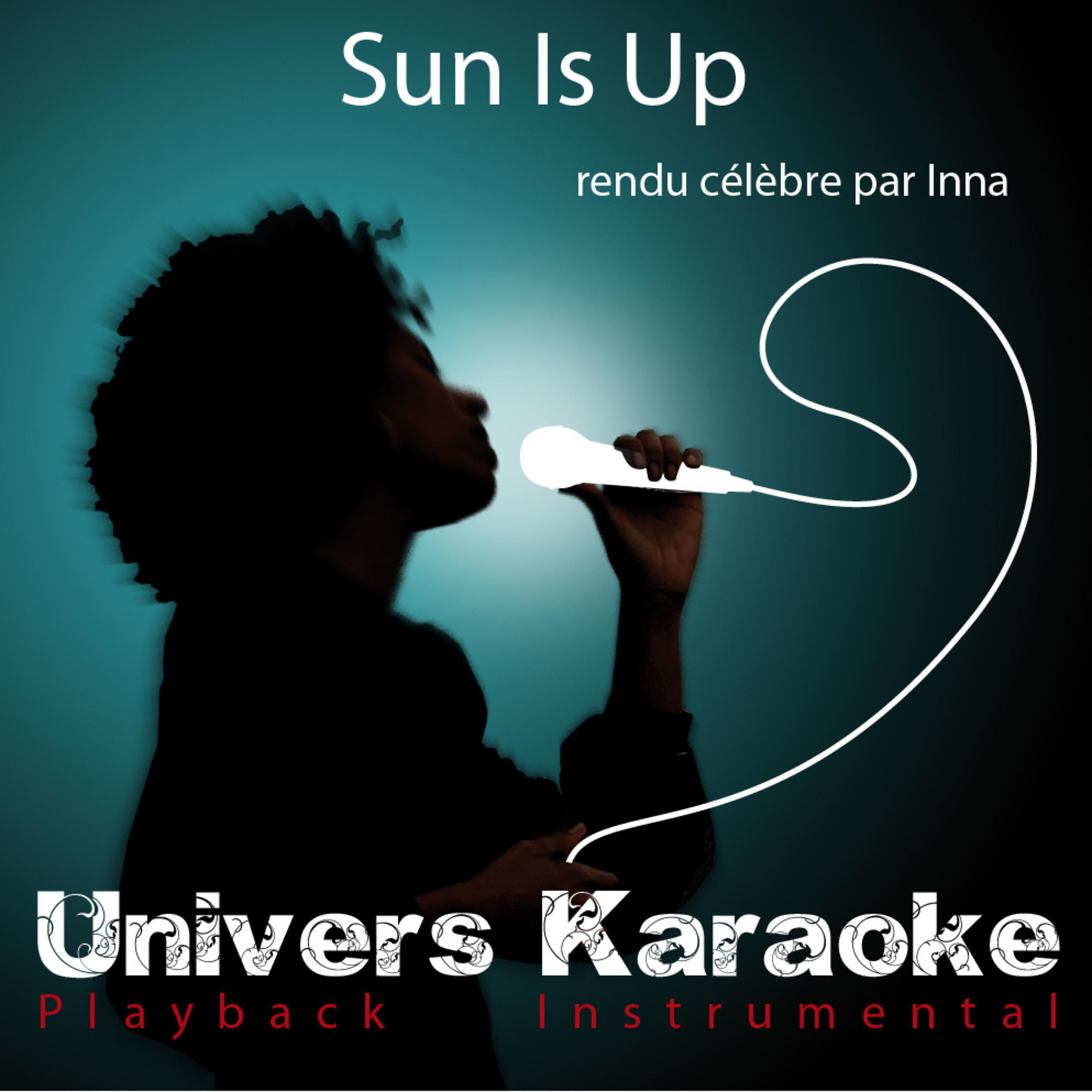 Постер альбома Sun Is Up (Rendu célèbre par Inna) [Version karaoké] - Single