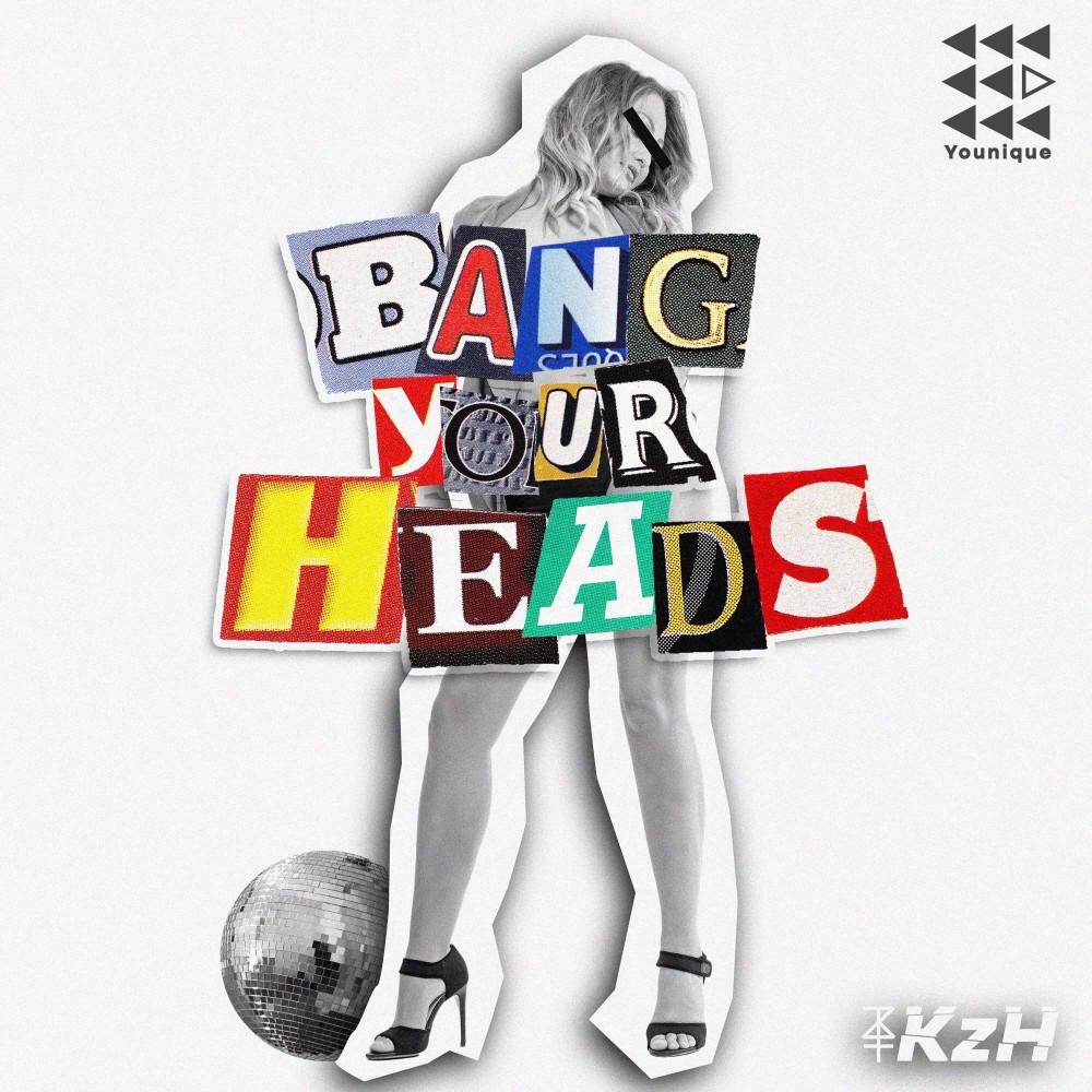 Постер альбома Kzh - Bang Your Heads