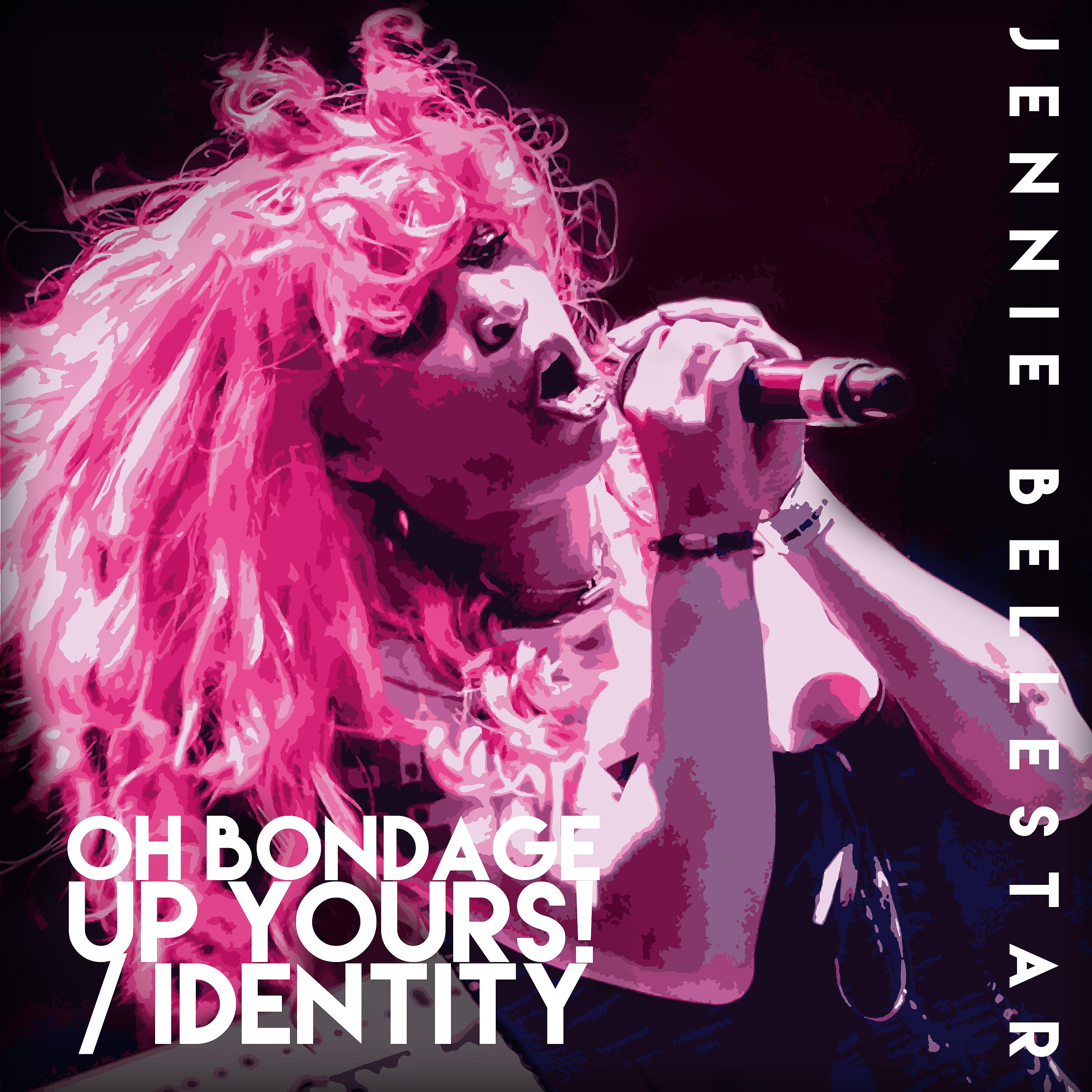 Постер альбома Oh Bondage up Yours / Identity