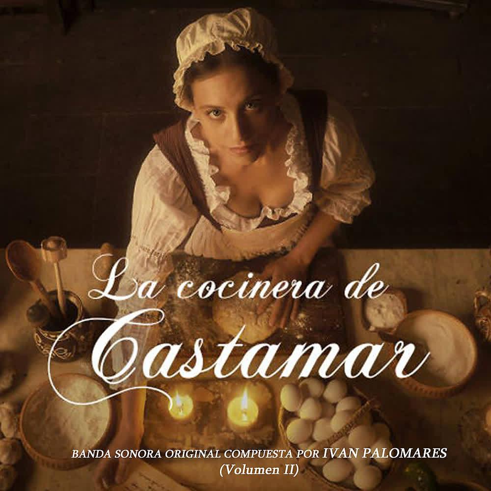 Постер альбома La Cocinera de Castamar (Banda Sonora Original de la Serie, Vol.2)