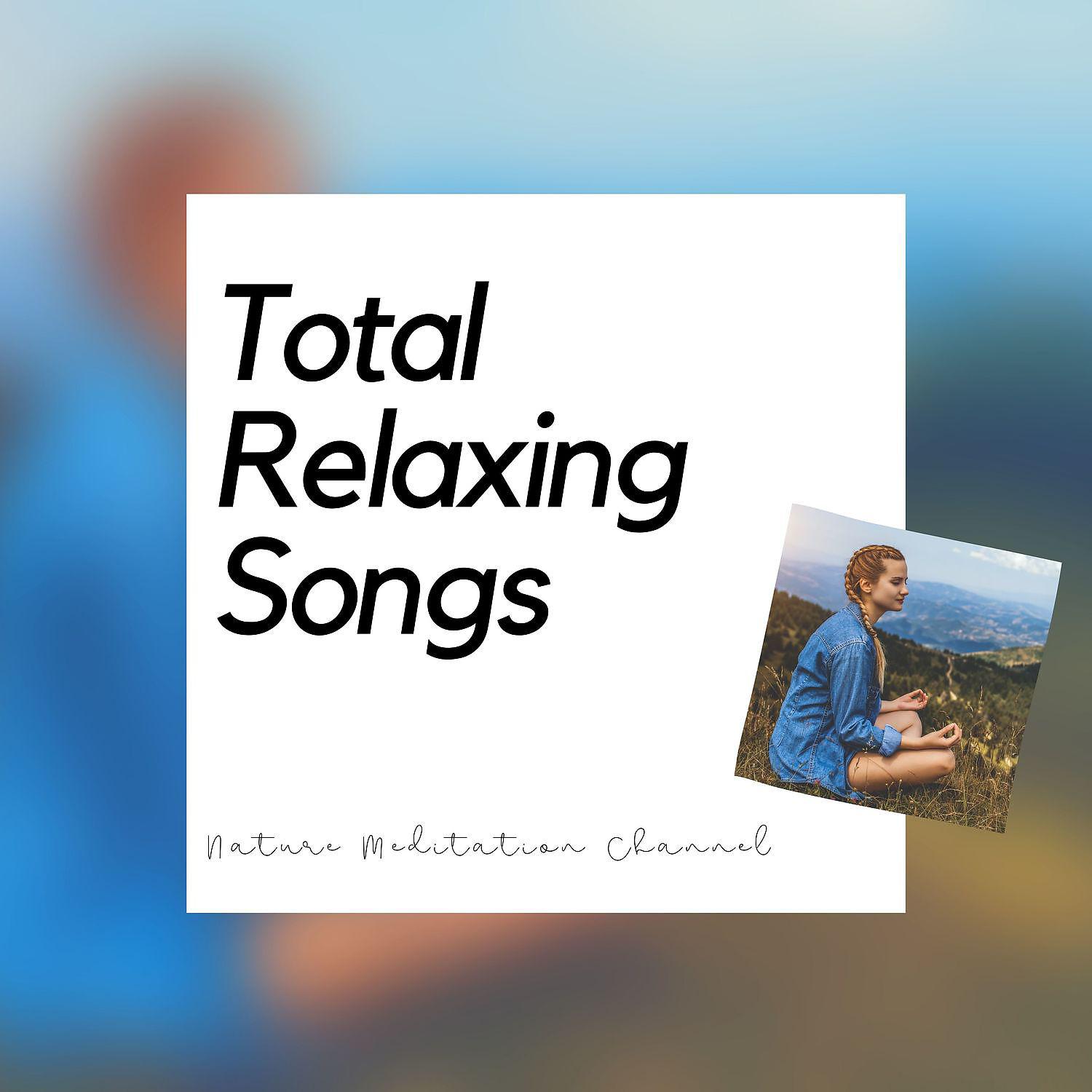 Постер альбома Total Relaxing Songs for Deep Meditation