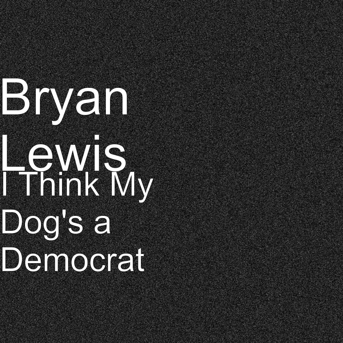Постер альбома I Think My Dog's a Democrat