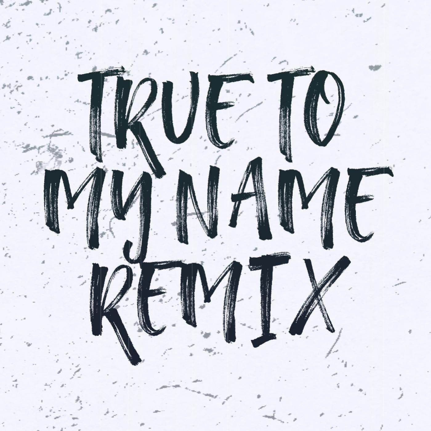 Постер альбома True to My Name (Remix)