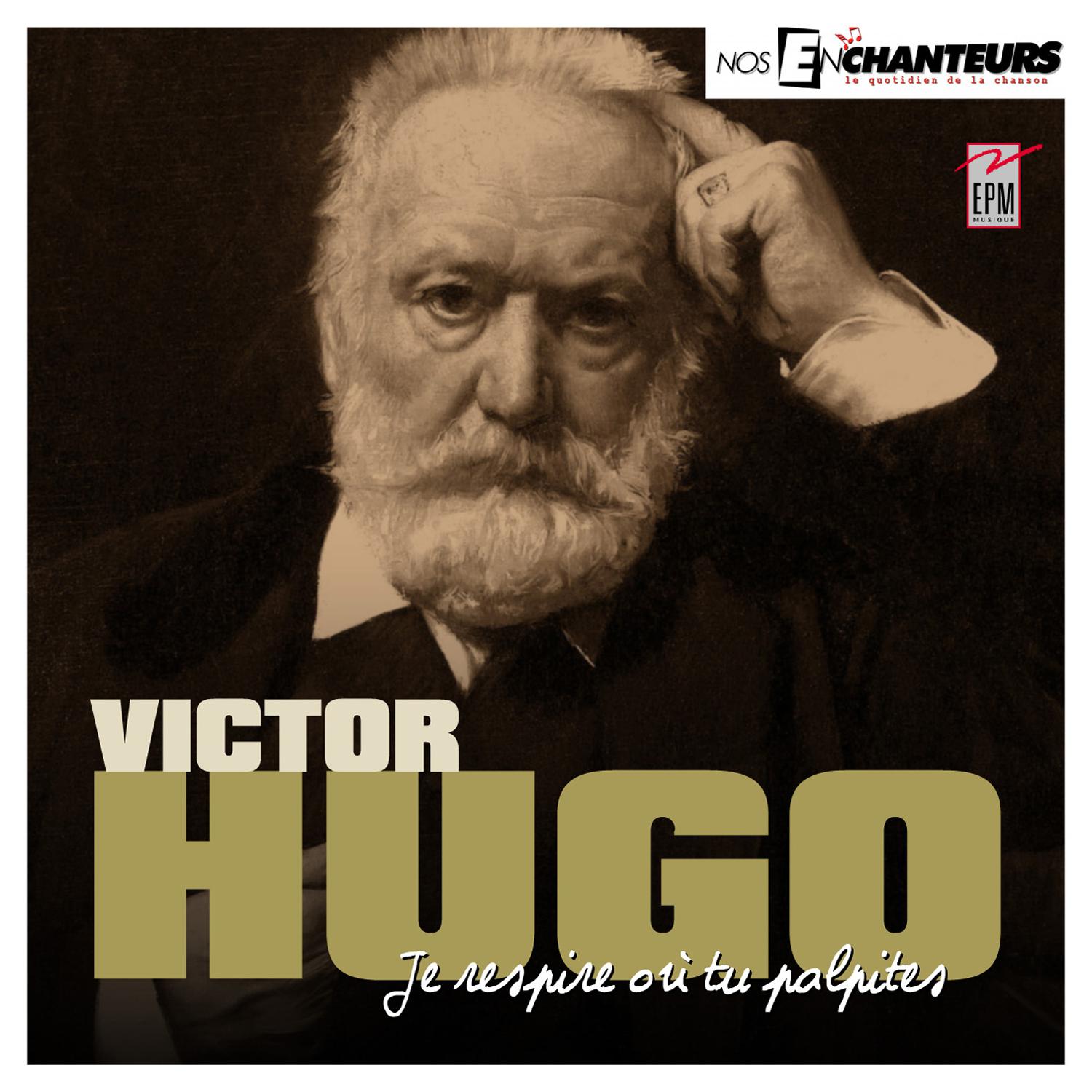 Постер альбома VICTOR HUGO : Je respire où tu palpites