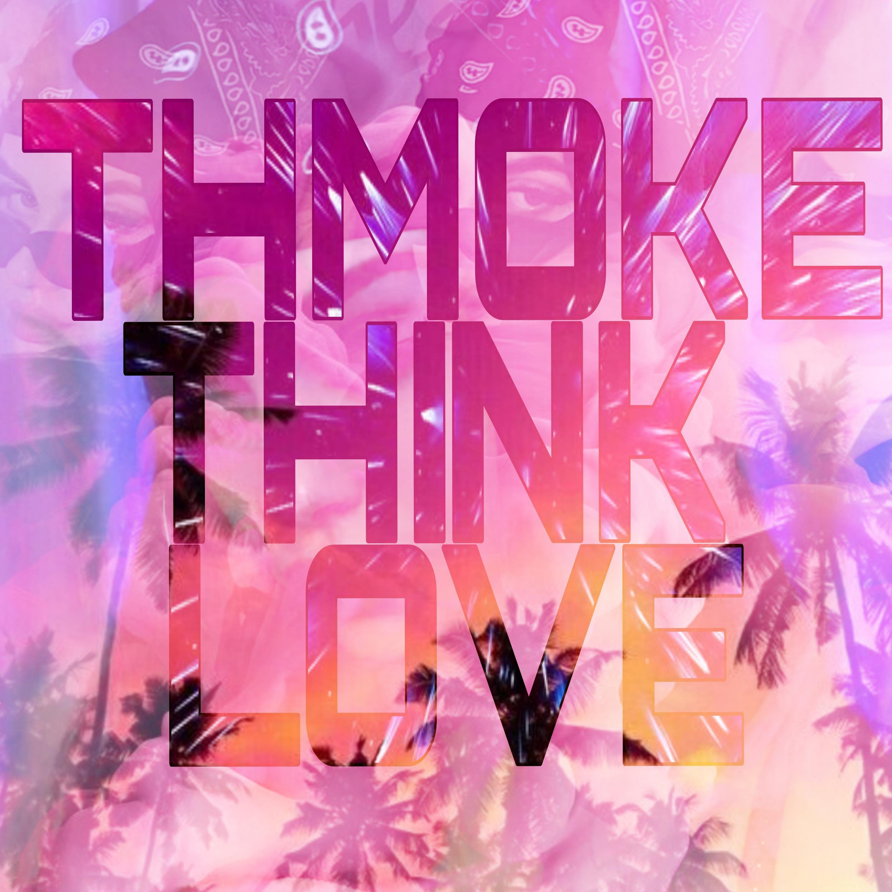 Постер альбома THMOKE THINK LOVE
