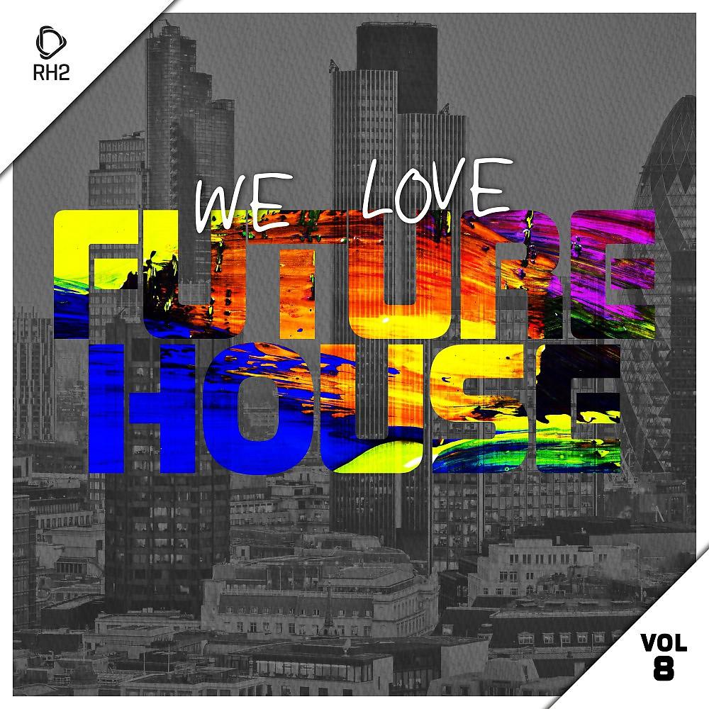 Постер альбома We Love Future House, Vol. 8