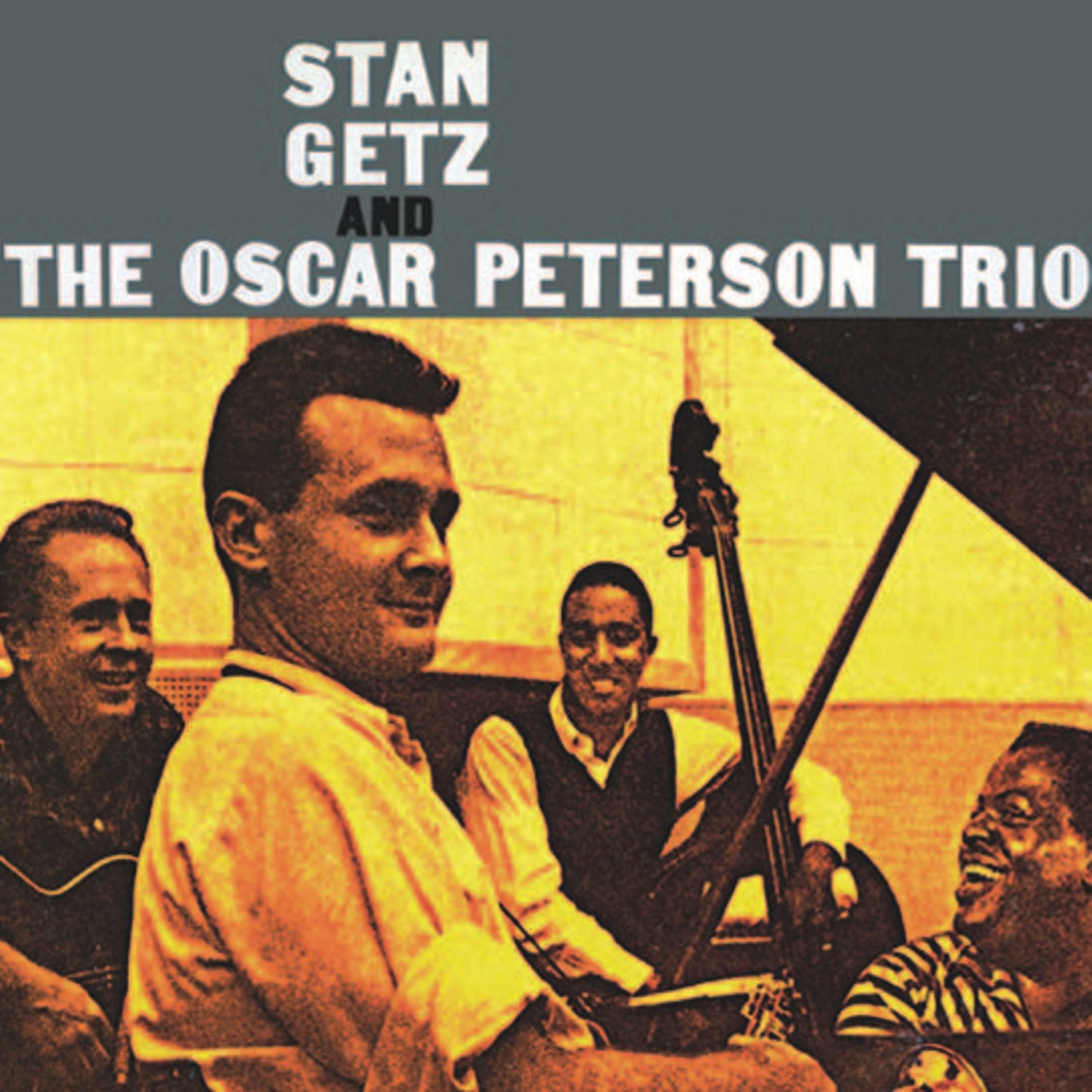 Постер альбома Stan Getz & The Oscar Peterson Trio (Remastered)