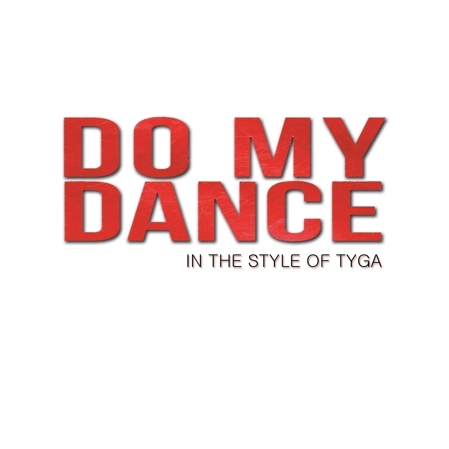 Постер альбома Do My Dance (In The Style of Tyga) - Single