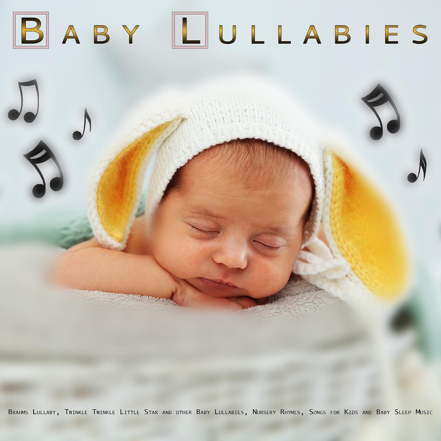 Постер альбома Baby Lullabies: Brahms Lullaby, Twinkle Twinkle Little Star and other Baby Lullabies, Nursery Rhymes, Songs for Kids and Baby Sleep Music