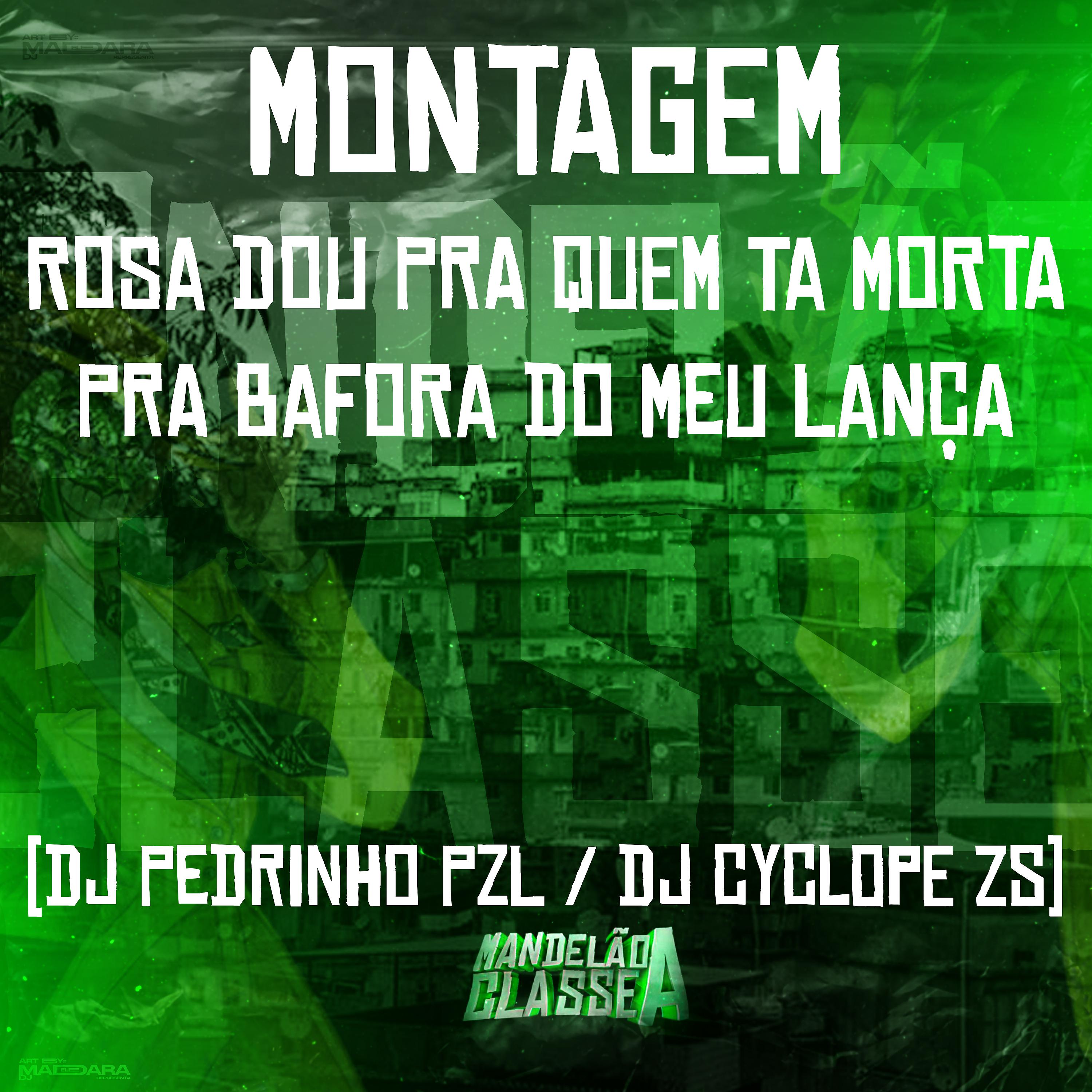 Постер альбома Montagem Rosa Dou pra Quem Ta Morta - Pra Bafora do Meu Lança