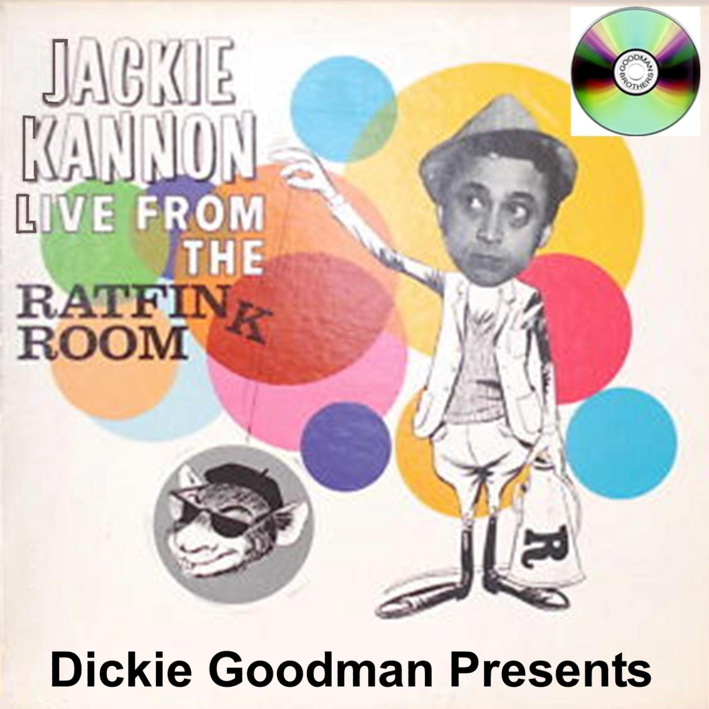 Постер альбома Dickie Goodman Presents Jackie Kannon Live From The Rat Fink Room