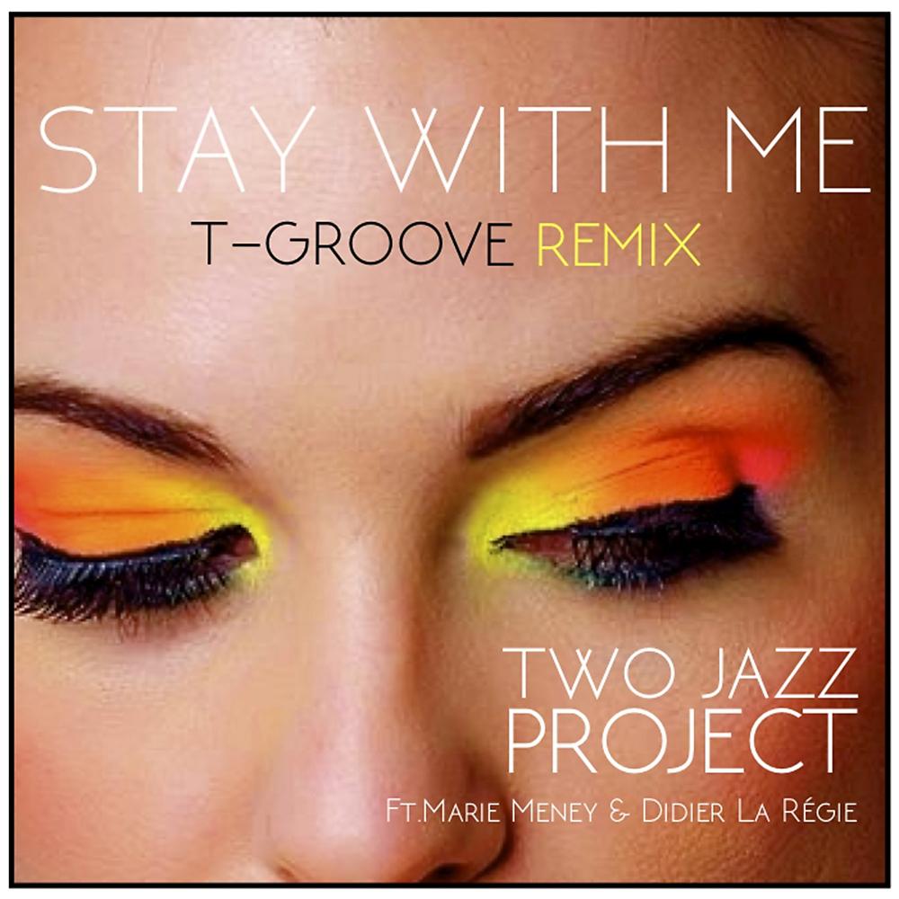 Постер альбома Stay With Me T-Groove Remix