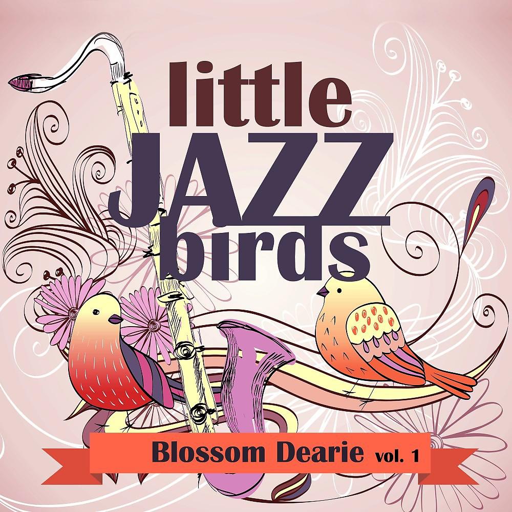 Постер альбома Little Jazz Birds, Vol. 1