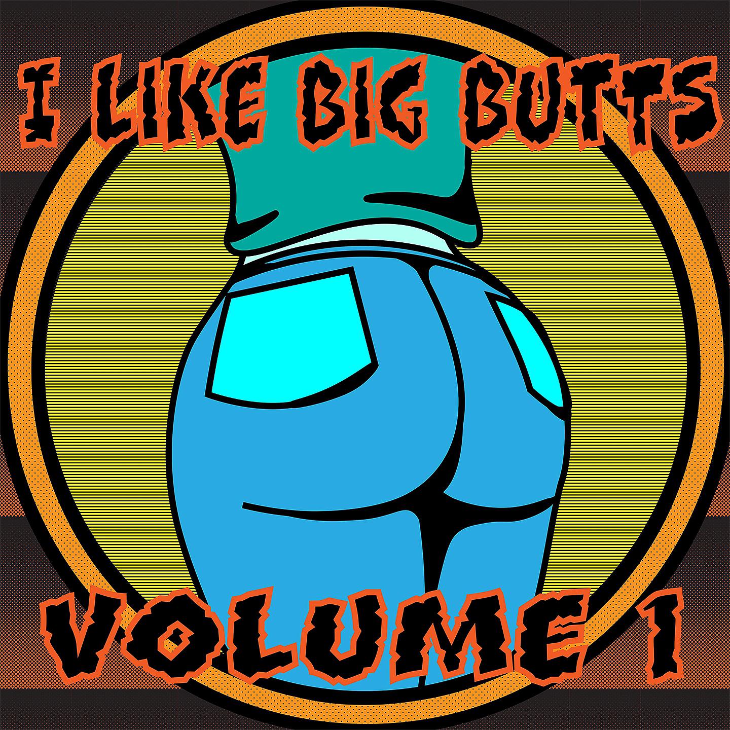 Постер альбома I Like Big Butts,Vol.1