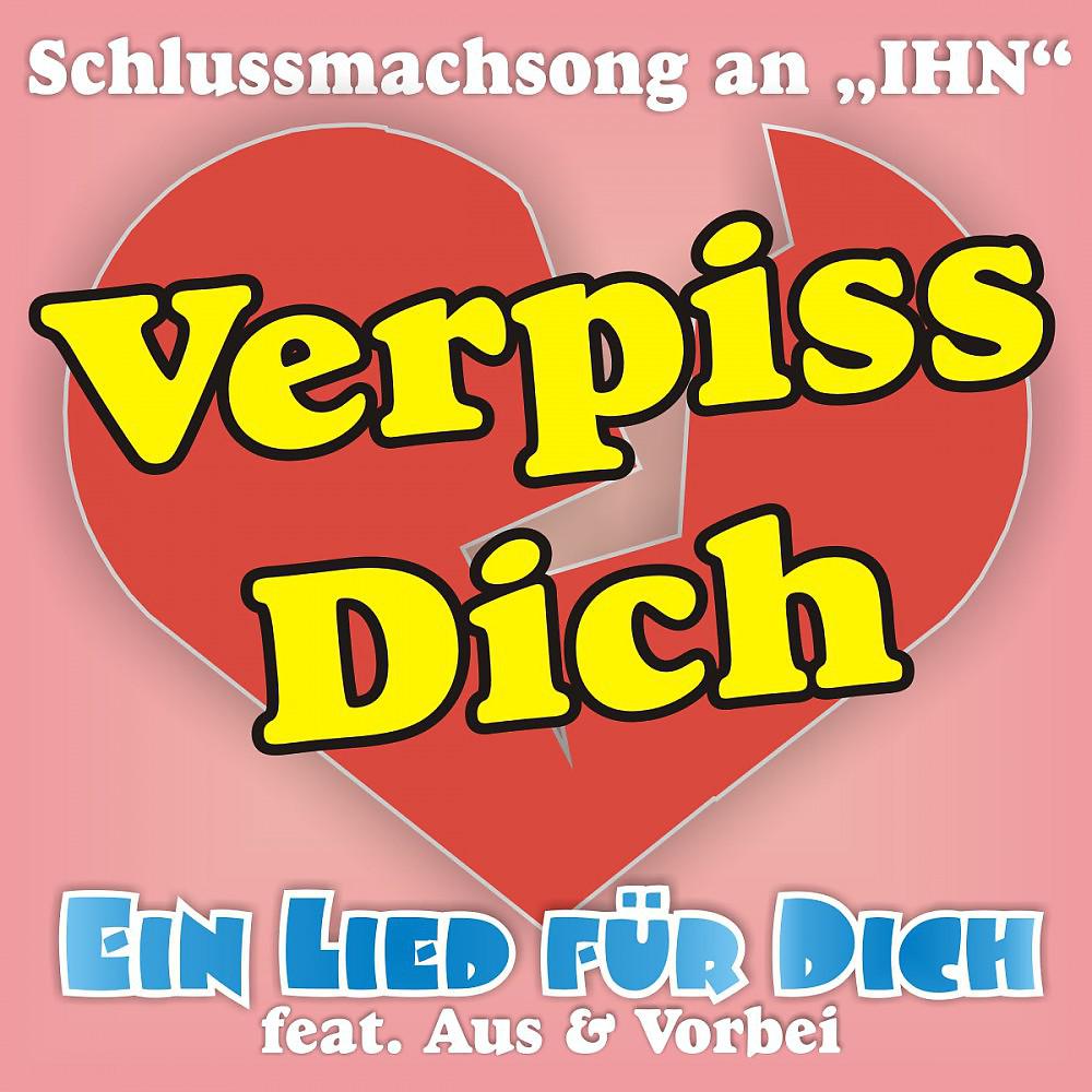 Постер альбома Verpiss Dich! Der Schlussmachsong an IHN