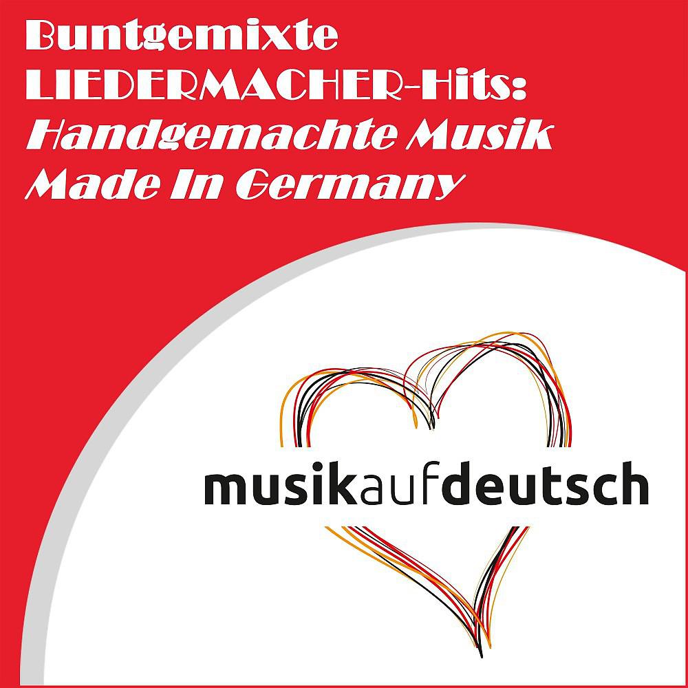 Постер альбома Buntgemixte Liedermacher-Hits: Handgemachte Musik - Made in Germany