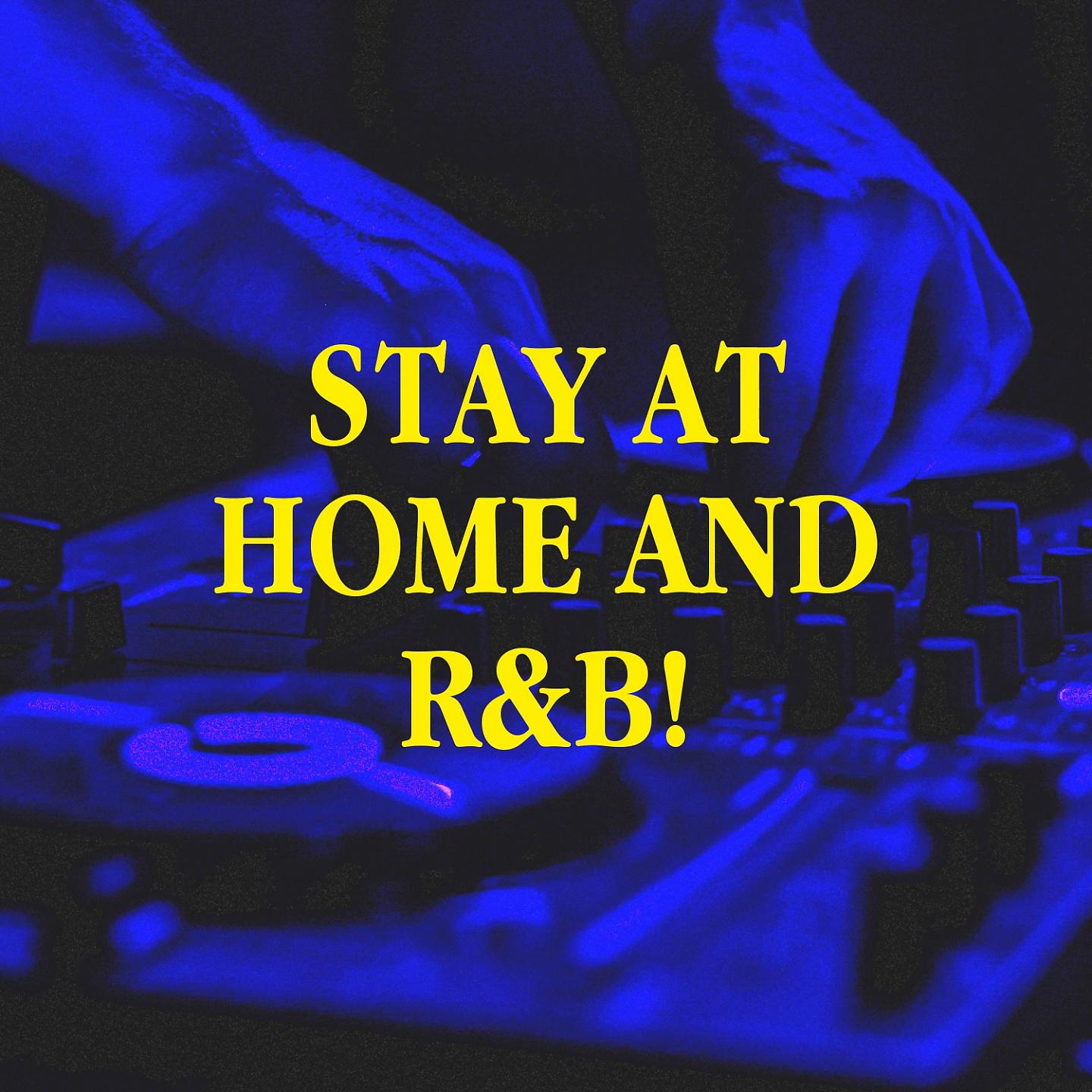Постер альбома Stay at Home and R&B!