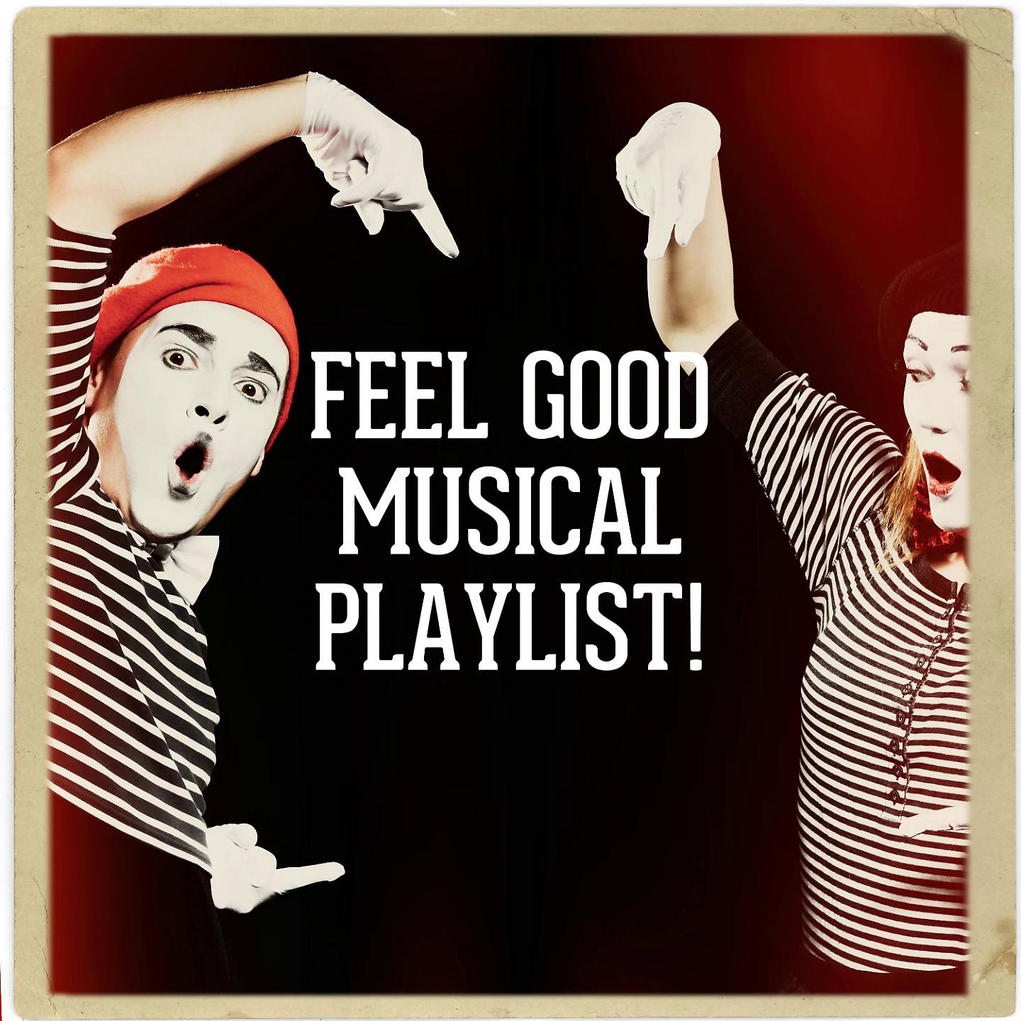 Постер альбома Feel Good Musical Playlist!