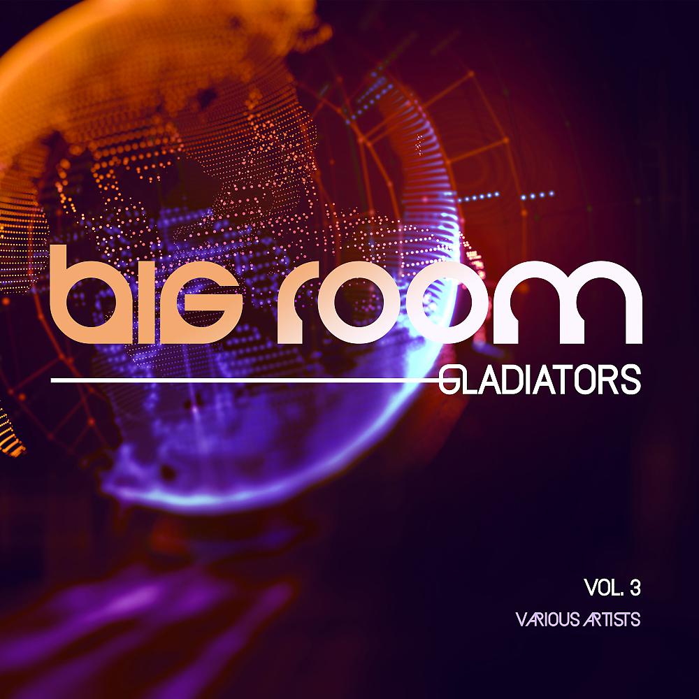 Постер альбома Big Room Gladiators, Vol. 3