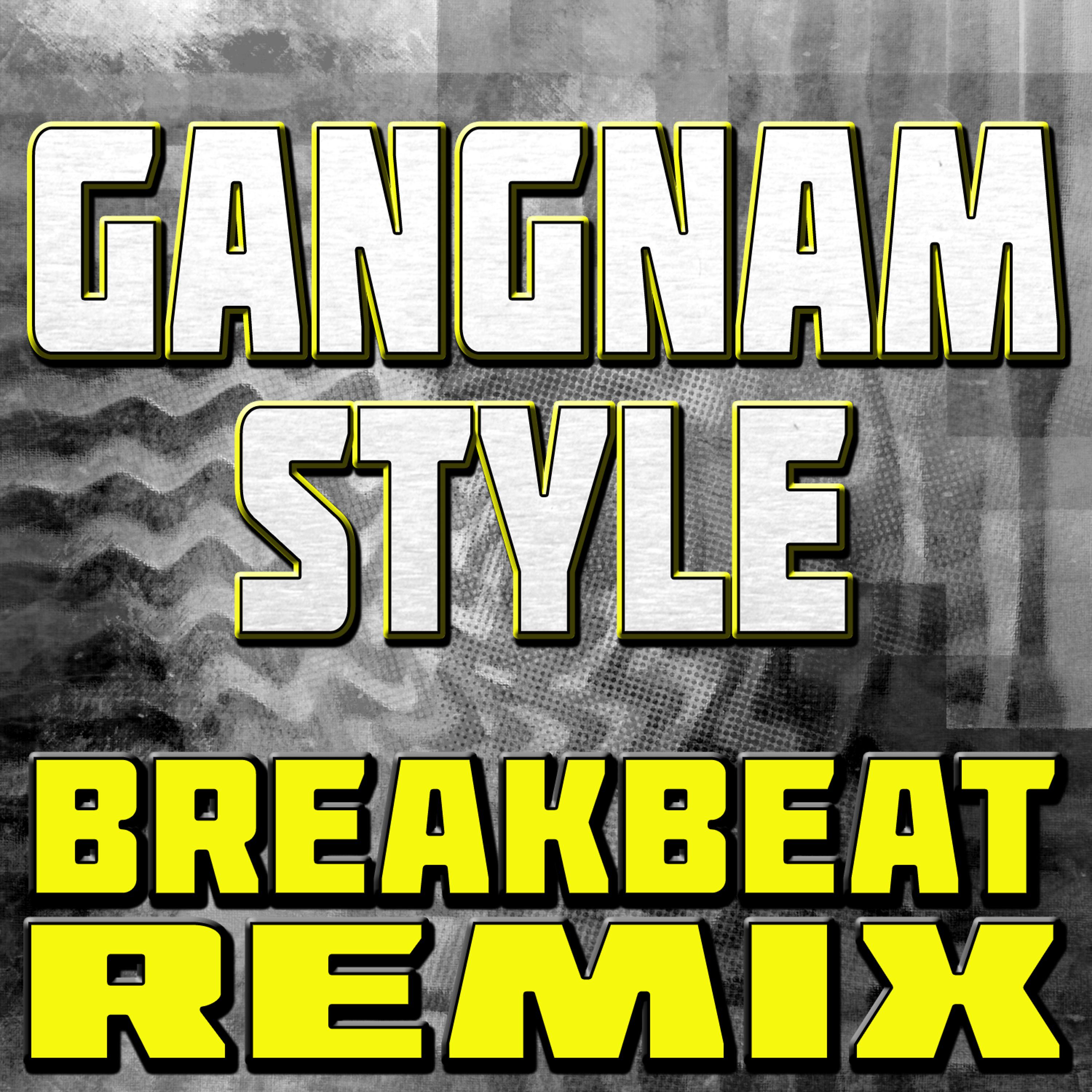 Постер альбома Gangnam Style (Breakbeat Remix)