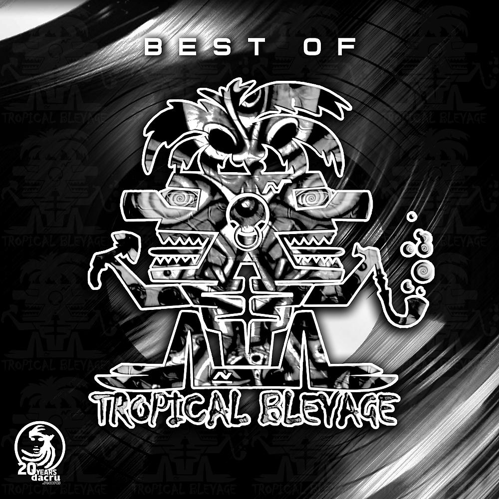 Постер альбома Best Of Tropical Bleyage